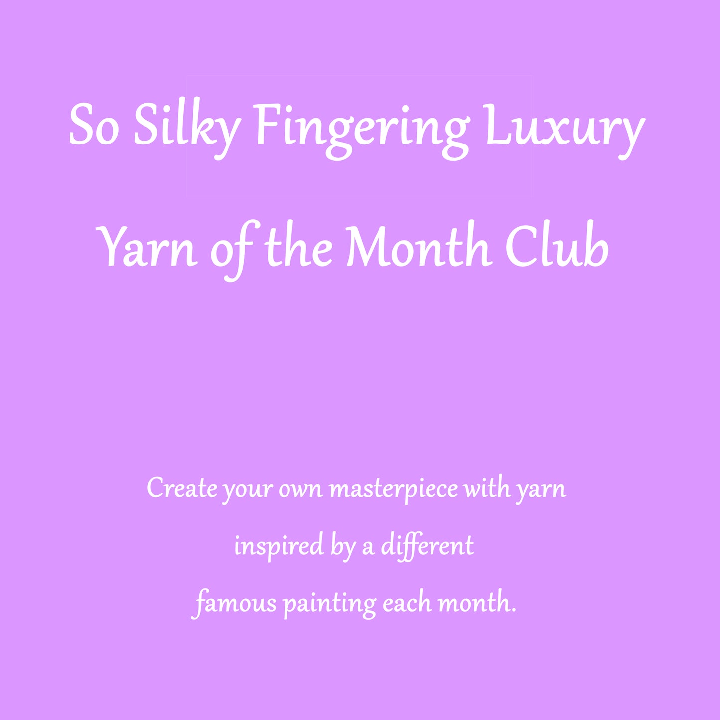 So Silky Fingering Luxury Yarn Club - Inspired by Famous Paintings