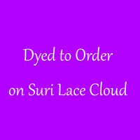DYED TO ORDER on Suri Lace Cloud
