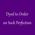 DYED TO ORDER on Sock Perfection - Purple Lamb